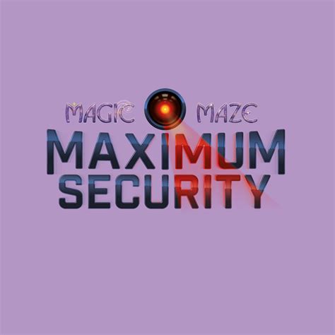 Magic mzze maximum security